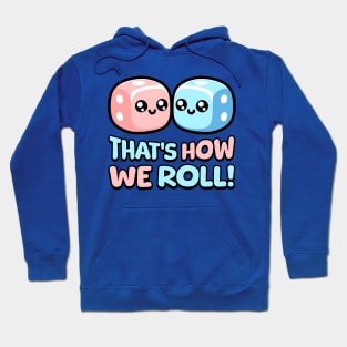 That's How We Roll! Cute Die Pun Hoodie